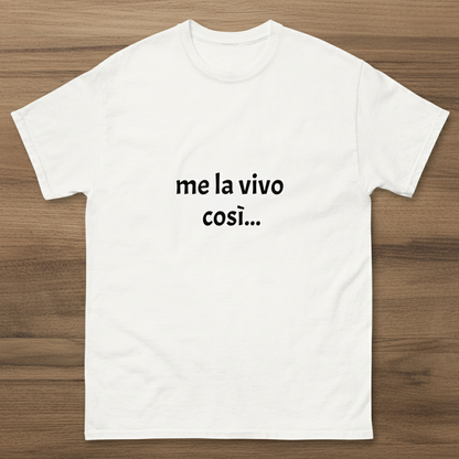 T-shirt classica unisex stampo " ME LA VIVO COSI' "