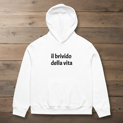 Felpa con cappuccio oversize pesante ricamata "IL BRIVIDO DELLA VITA"